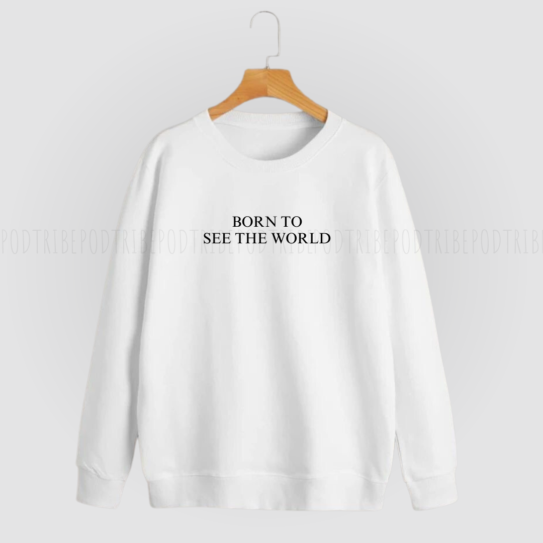 “Born to See The World” Sweater/Jumper