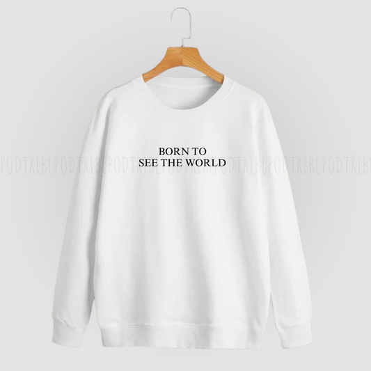 “Born to See The World” Sweater/Jumper