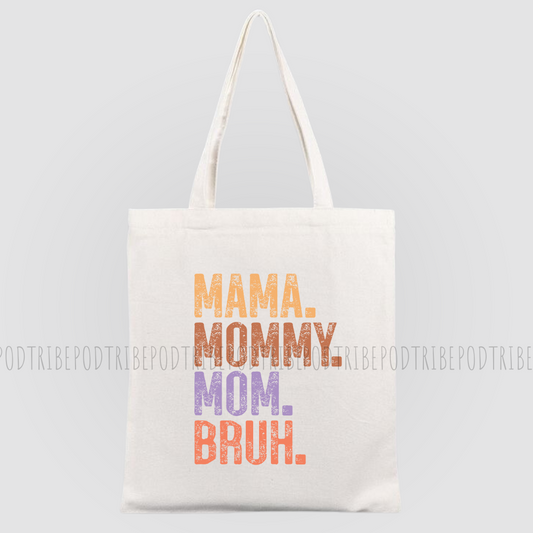Mama Mommy Mum Bruh Tote Bag